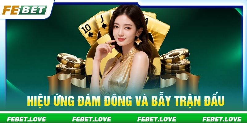 Hiệu ứng đám đông và bẫy trận đấu