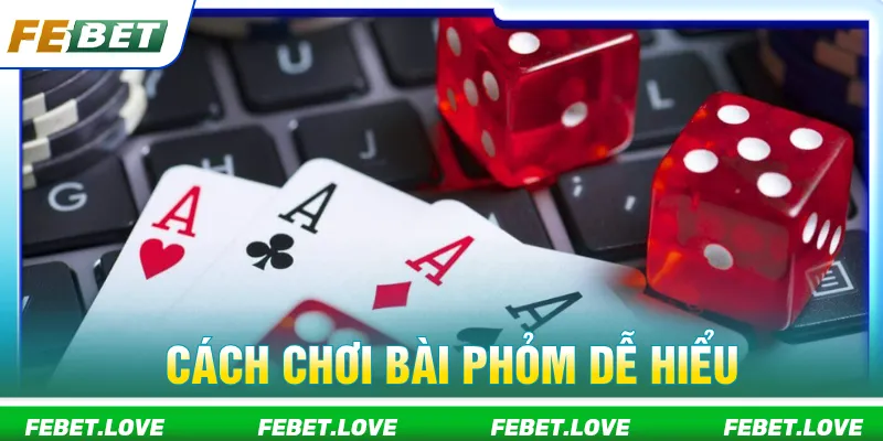 Hướng dẫn cách chơi phỏm tối ưu chiến thuật đặt cược