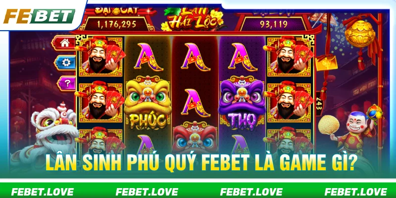 Lân sinh phú quý FEBET là gì