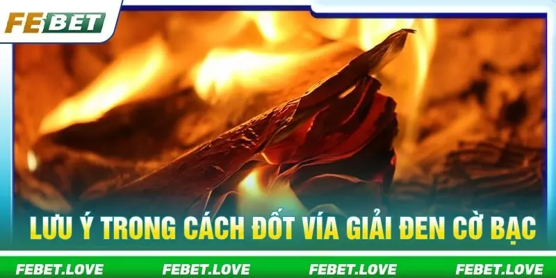 Lưu ý trong cách đốt vía giải đen cờ bạc