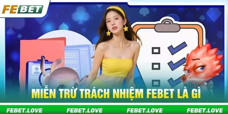 Miễn trừ trách nhiệm Febet là gì