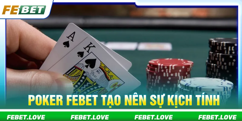 Poker Febet được săn đón hàng đầu trên nền tảng trực tuyến