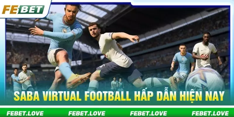 SABA Virtual Football hấp dẫn hiện nay