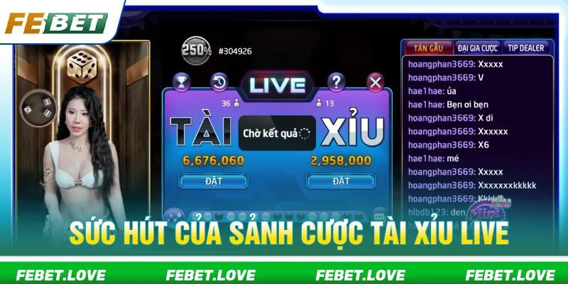 Sức hút của tài xỉu livestream FEBET